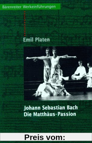 Johann Sebastian Bach. Die Matthäus-Passion: Entstehung, Werkbeschreibung, Rezeption